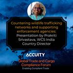 The Accuity Global Trade and Cargo Compliance Forum:   Countering wildlife trafficking networks and supporting enforcement agencies:  Presentation by Prakriti Srivastava, WCS India Country Director